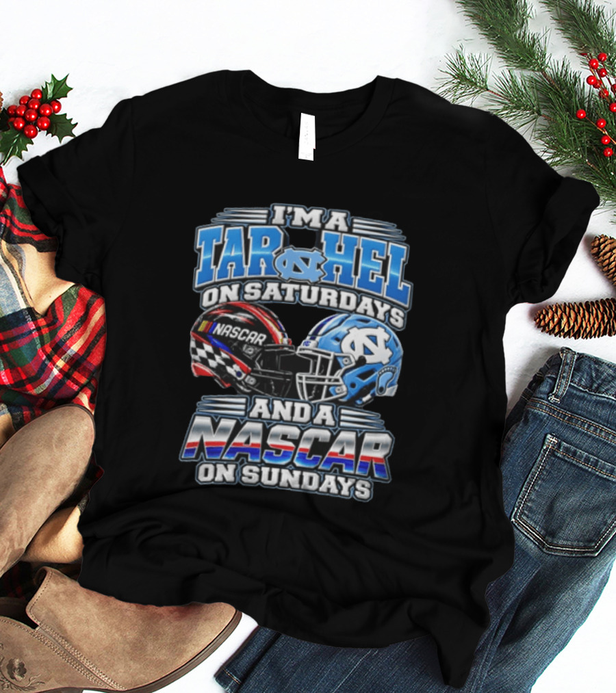 I'm A Tar Heel On Saturdays And A NASCAR On Sundays T-Shirt