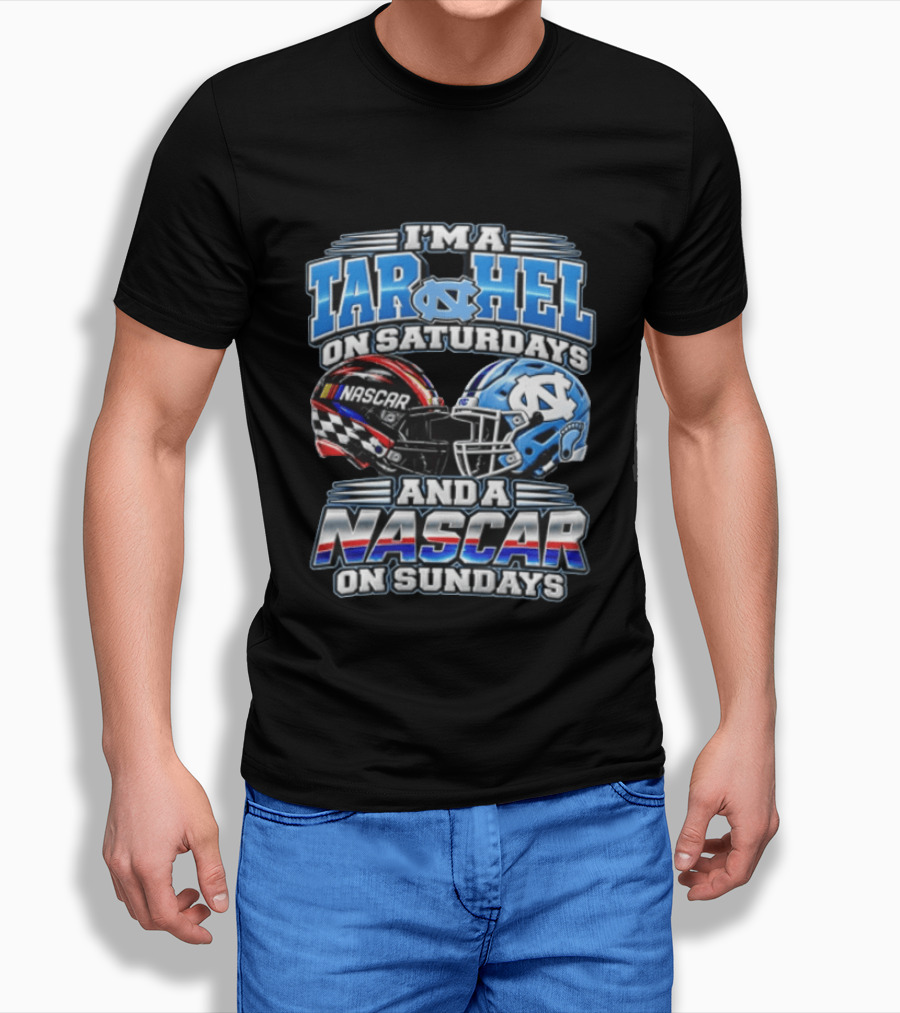 I'm A Tar Heel On Saturdays And A NASCAR On Sundays T-Shirt