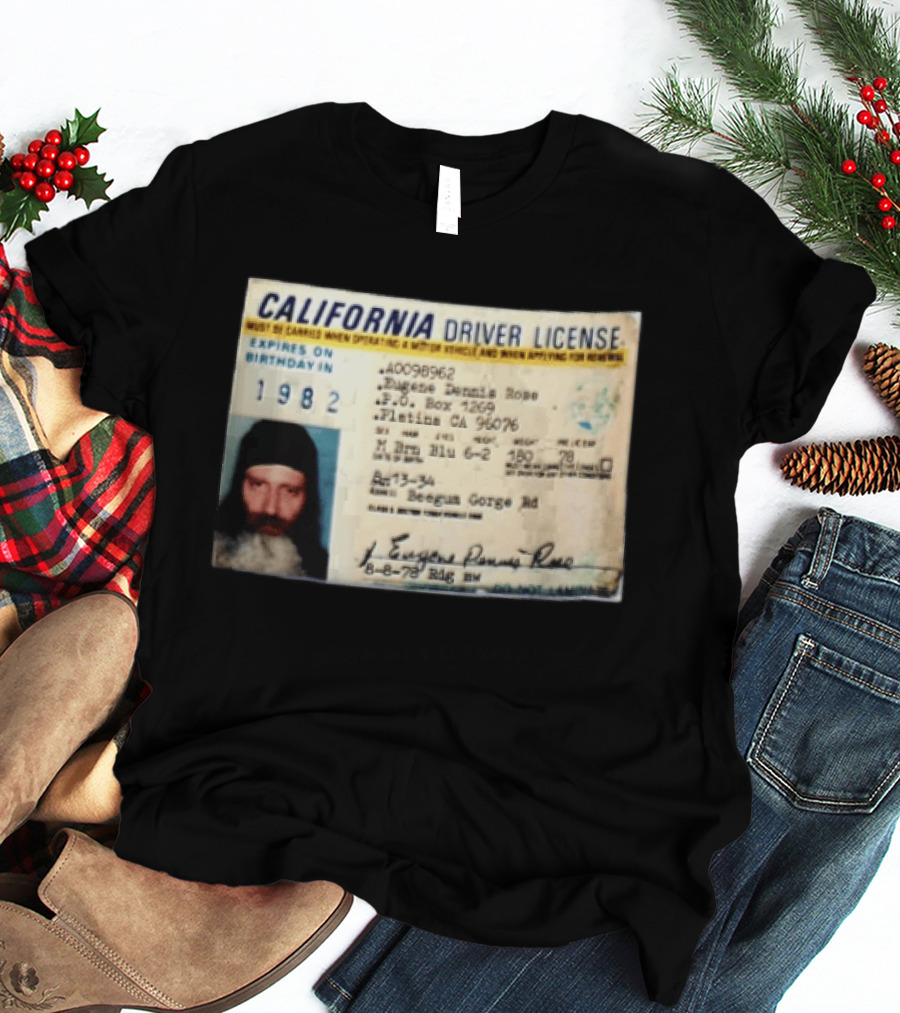 California Driver License 1982 Eugene Dennis Rose Platina Beegum Gorge T-Shirt