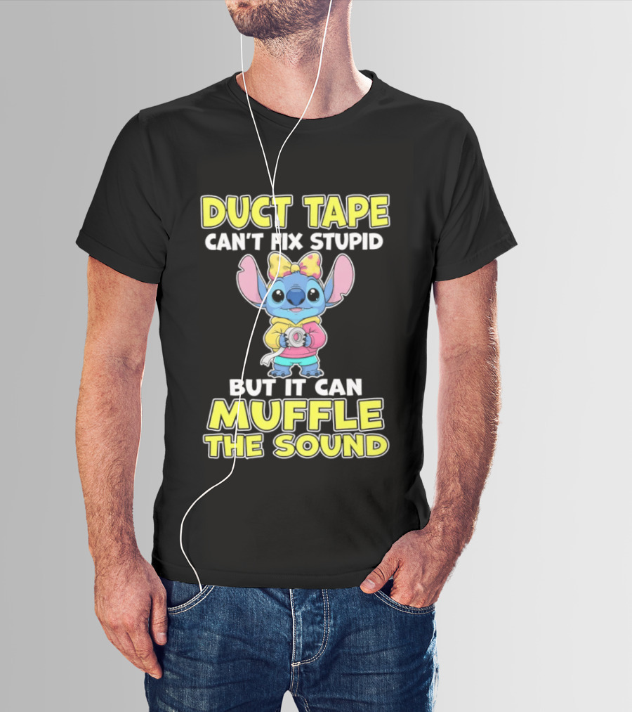 Duct Tape Can't Fix Stupid But It Can Muffle The Sound Stitch Cartoon T-Shirt