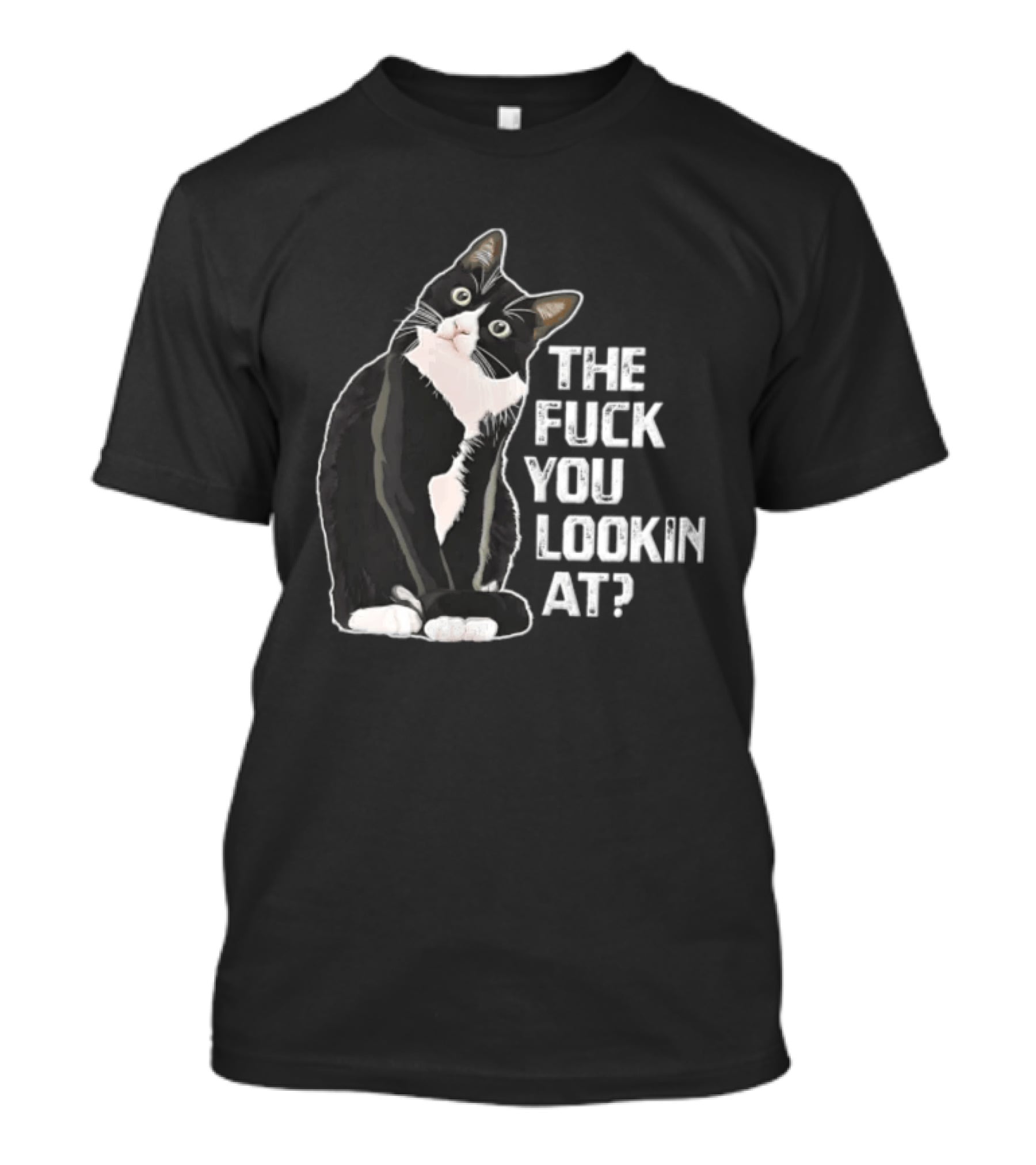 The Fuck You Lookin At Cat Meme Humor T-Shirt
