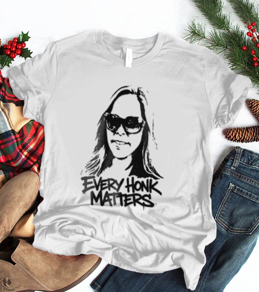 Every Honk Matters Woman Sunglasses T-Shirt