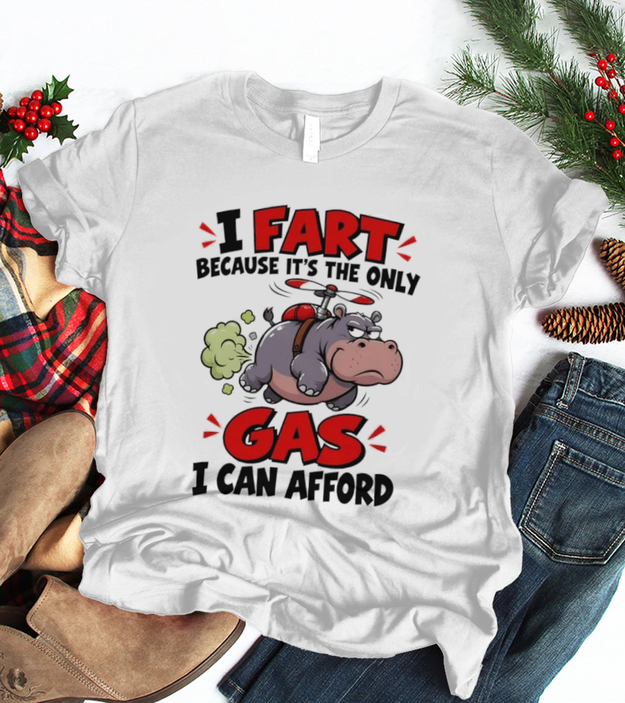 I Fart Because It's The Only Gas I Can Afford Funny Hippo Helicopter T-Shirt