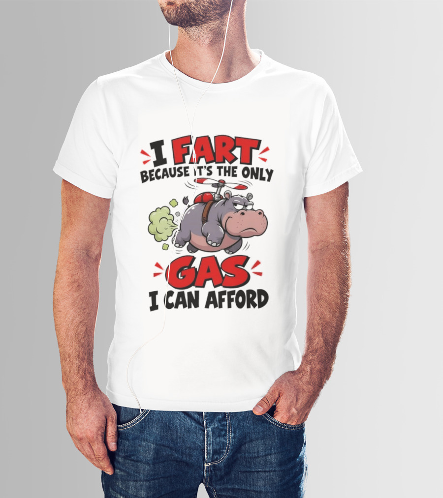 I Fart Because It's The Only Gas I Can Afford Funny Hippo Helicopter T-Shirt