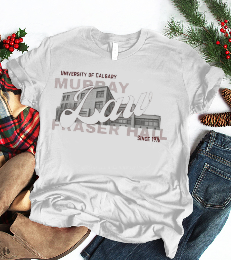 University Of Calgary Murray Fraser Hall Law Student Society T-Shirt