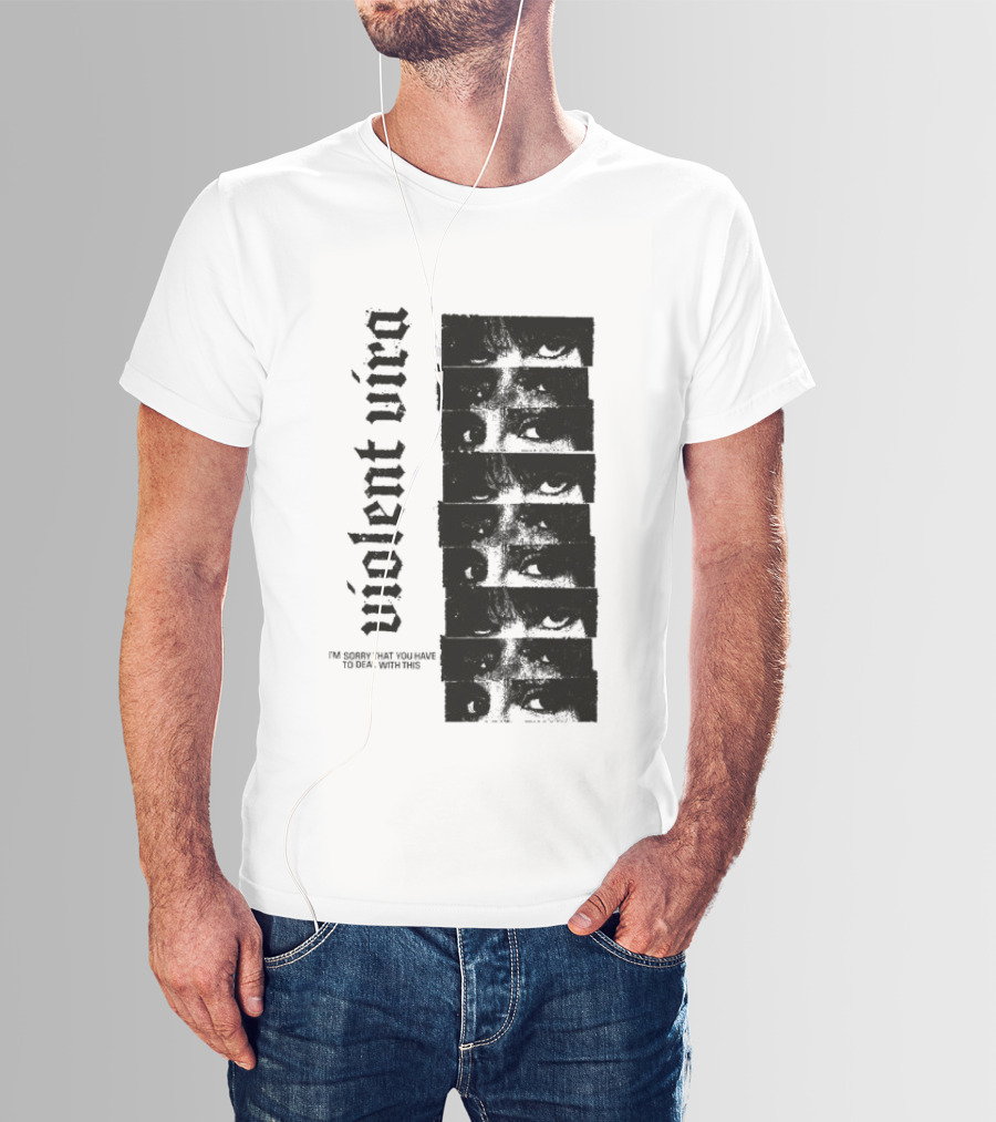 Violent Vira Sorry You Have To Deal With This False Reaction Eyes T-Shirt