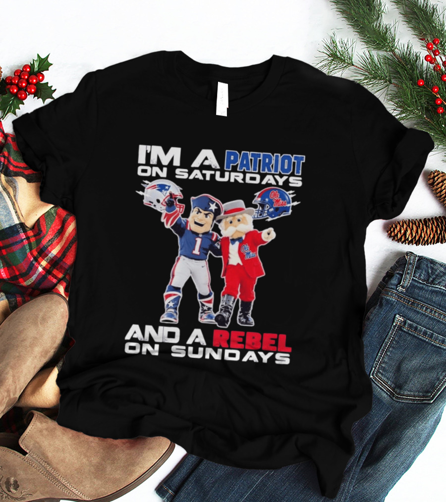 I'm A Patriot On Saturdays Ole Miss Rebels And A Rebel On Sundays New England Patriots T-Shirt