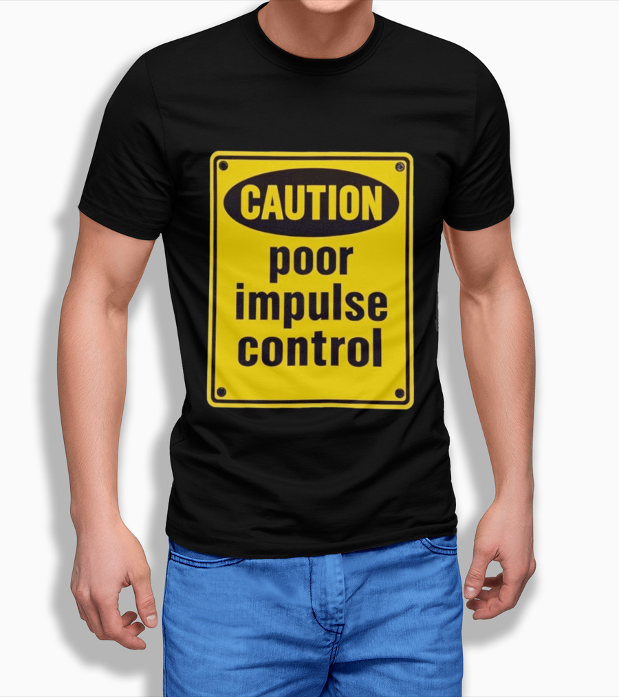 Caution Poor Impulse Control Sign Yellow Warning T-Shirt