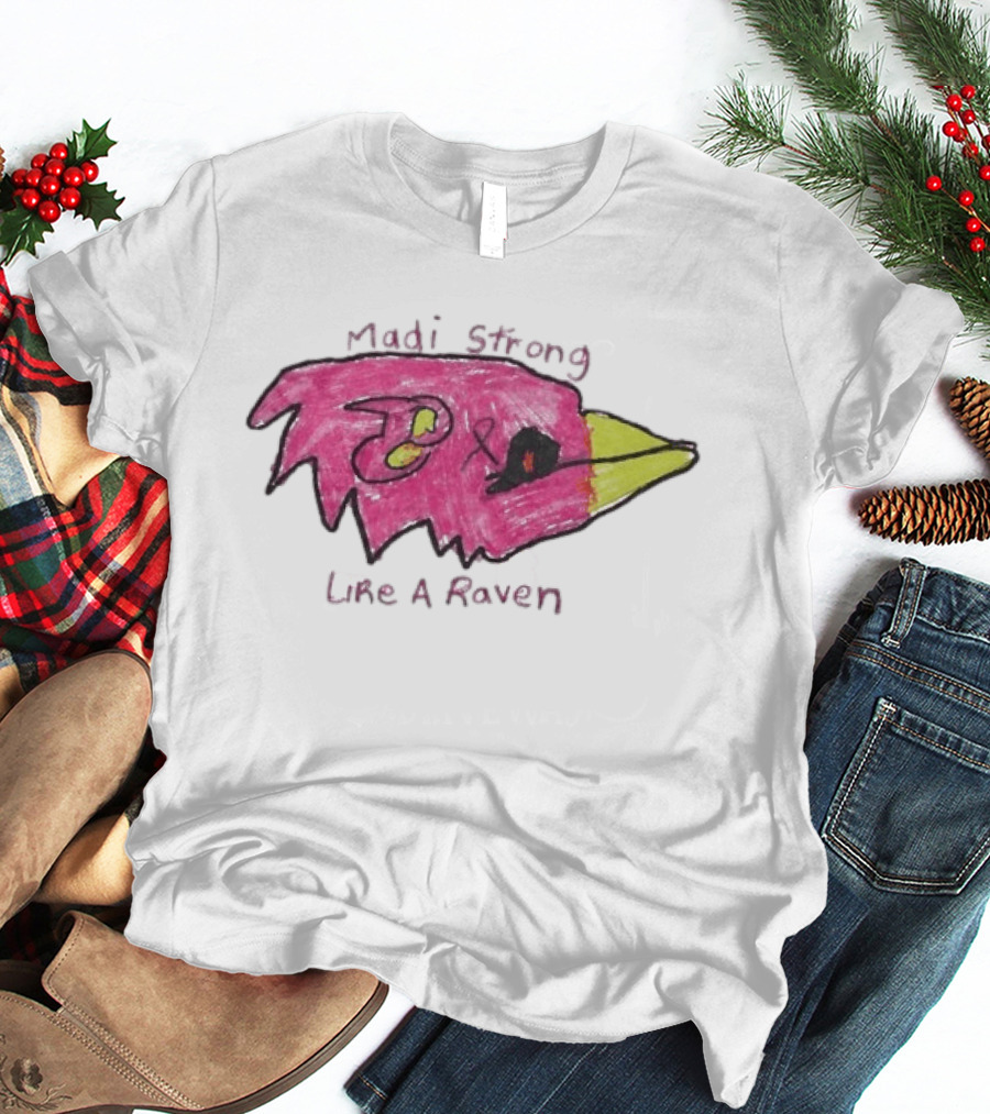 Madi Strong Like A Raven Crucial Catch Baltimore Ravens T-Shirt