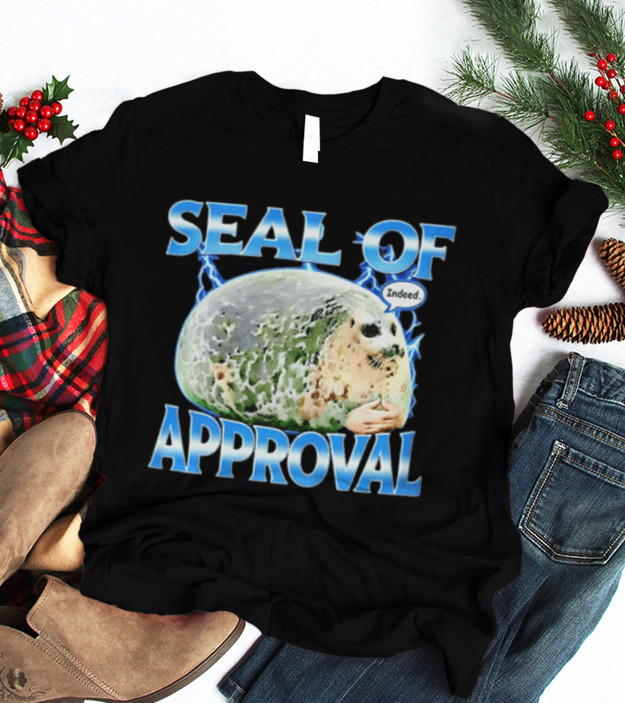 Seal Of Approval Indeed Meme Internet Culture Seal T-Shirt