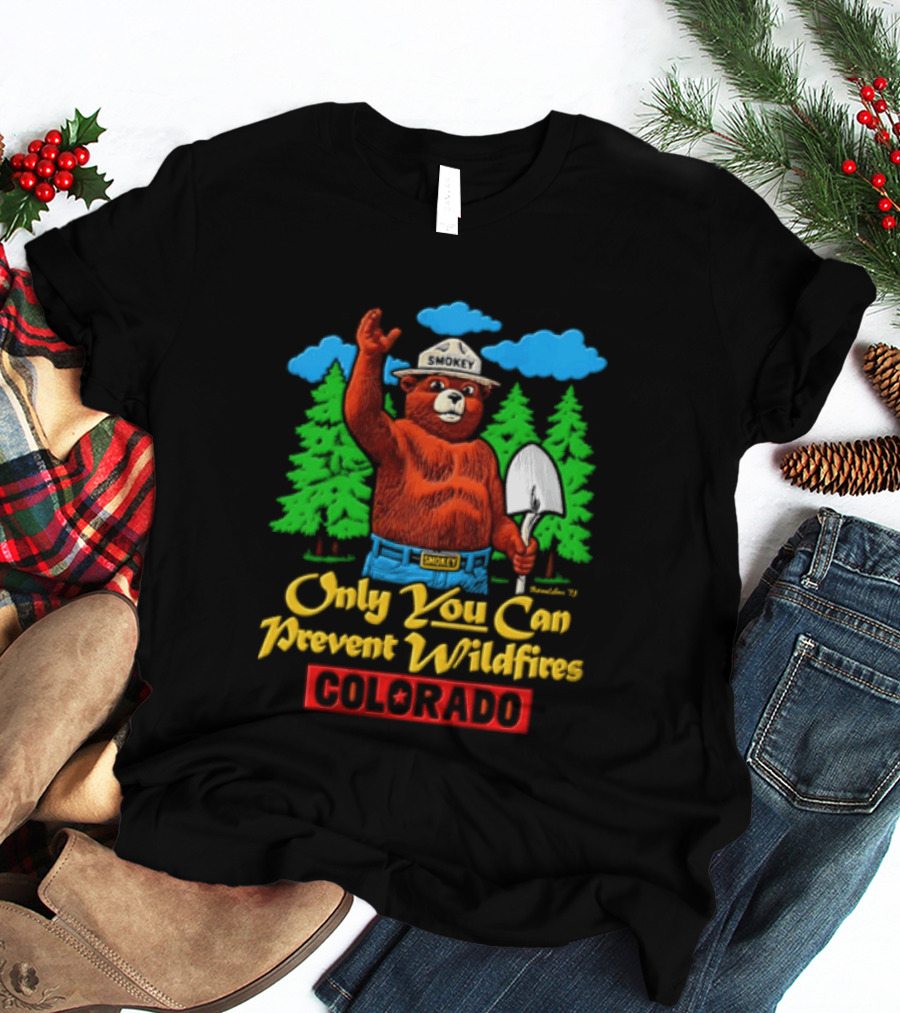 Only You Can Prevent Wildfires Smokey Bear Colorado Forest Conservation T-Shirt