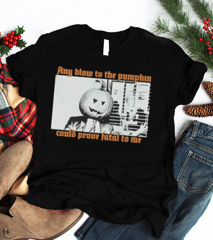 The Acacia Strain Any Blow To The Pumpkinhead Could Prove Fatal To Me Halloween Horror T-Shirt