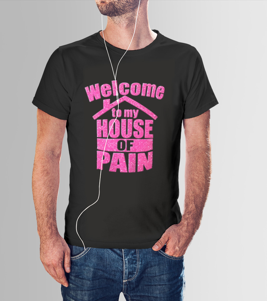 Welcome To My House Of Pain Pink Glitter T-Shirt
