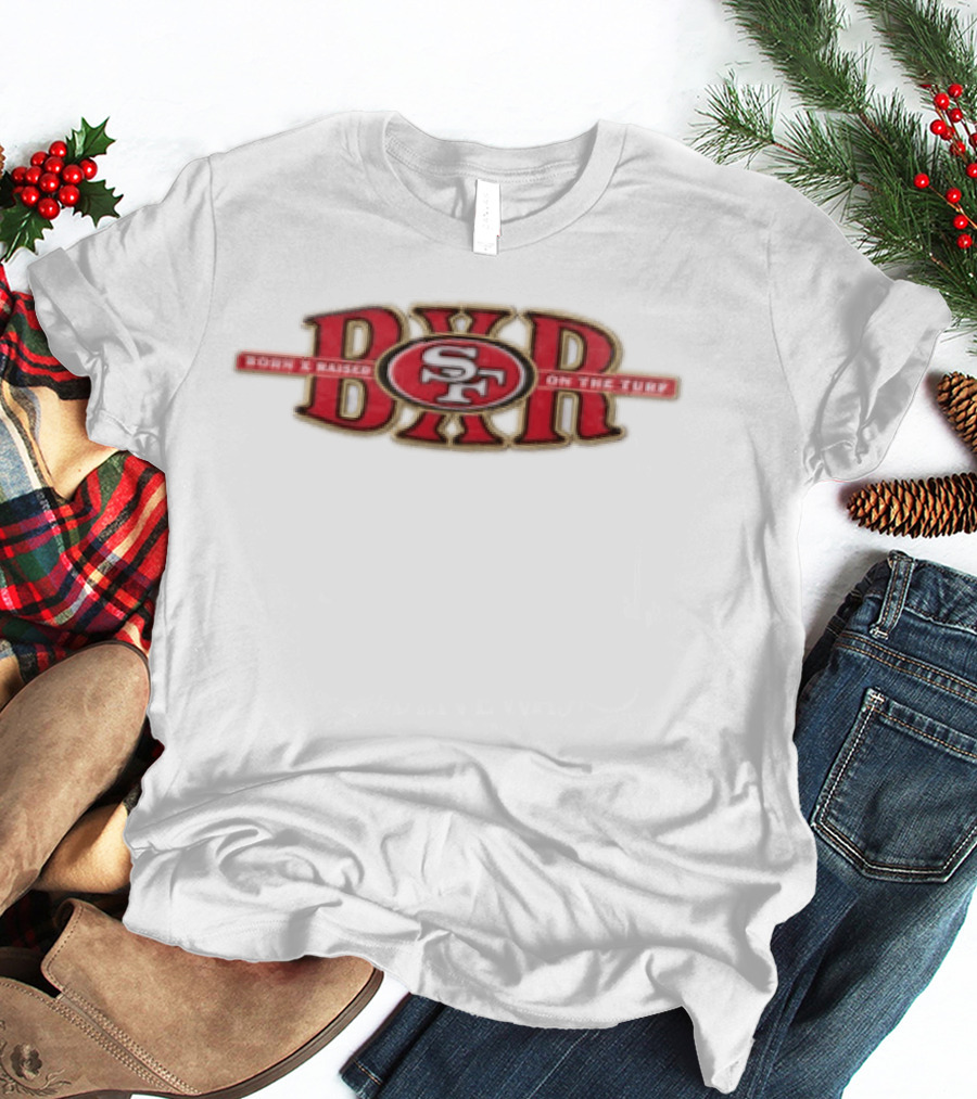 San Francisco 49ers Born X Raised On The Turf BXR SF T-Shirt