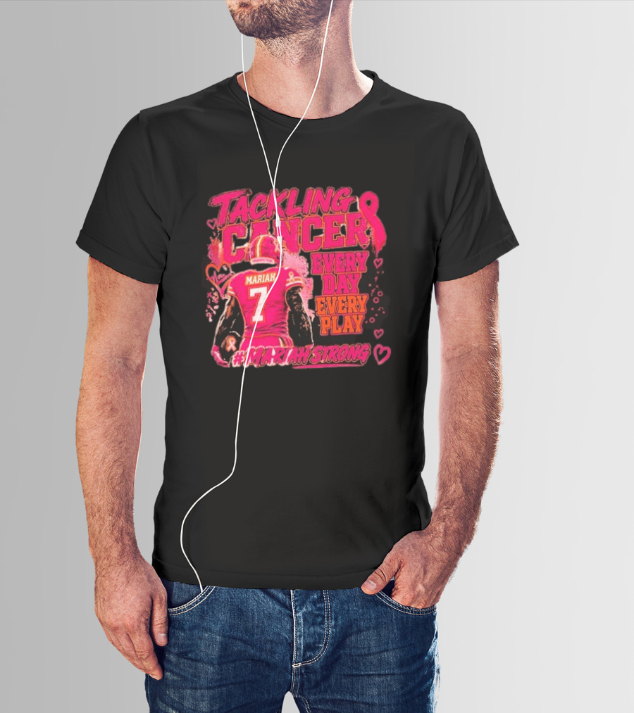 Tackling Cancer Mariah 7 Every Day Every Play #MariahStrong T-Shirt