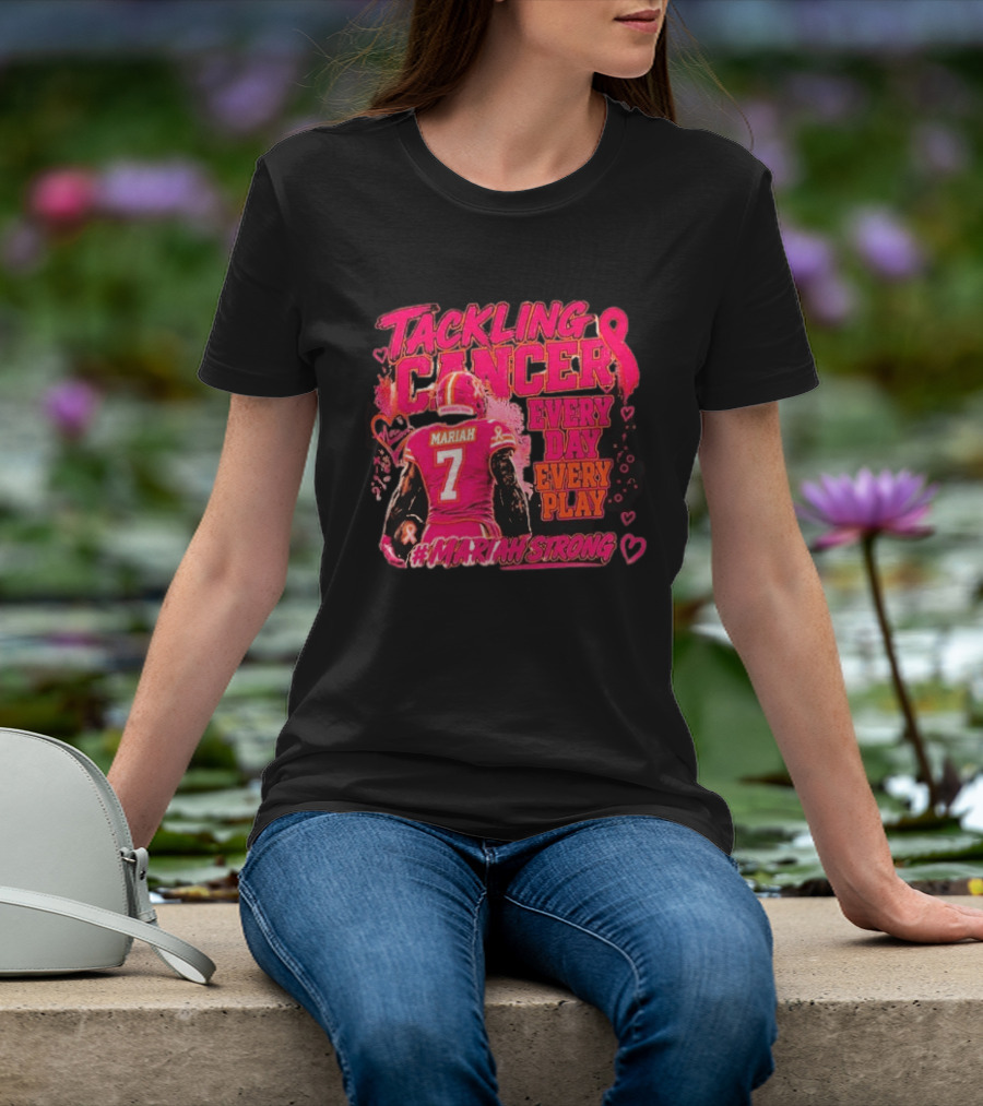 Tackling Cancer Mariah 7 Every Day Every Play #MariahStrong T-Shirt
