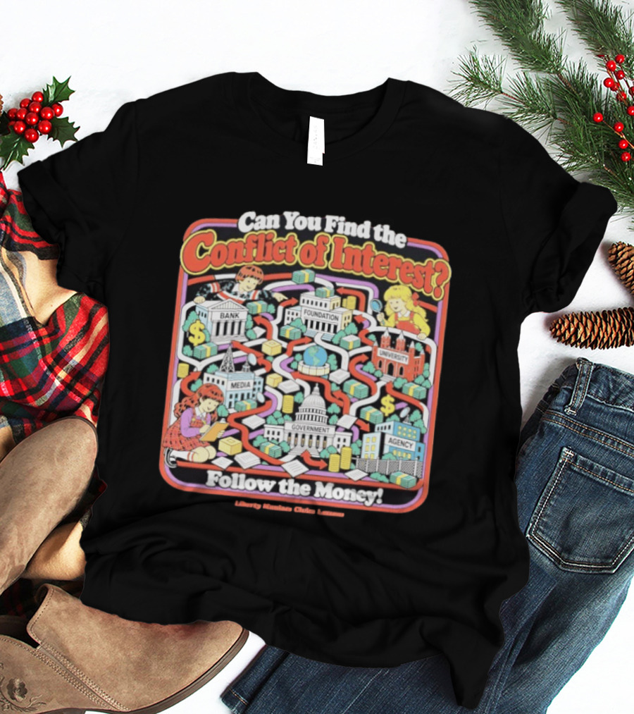 Can You Find The Conflict Of Interest Follow The Money Bank Foundation University Media Government Agency T-Shirt