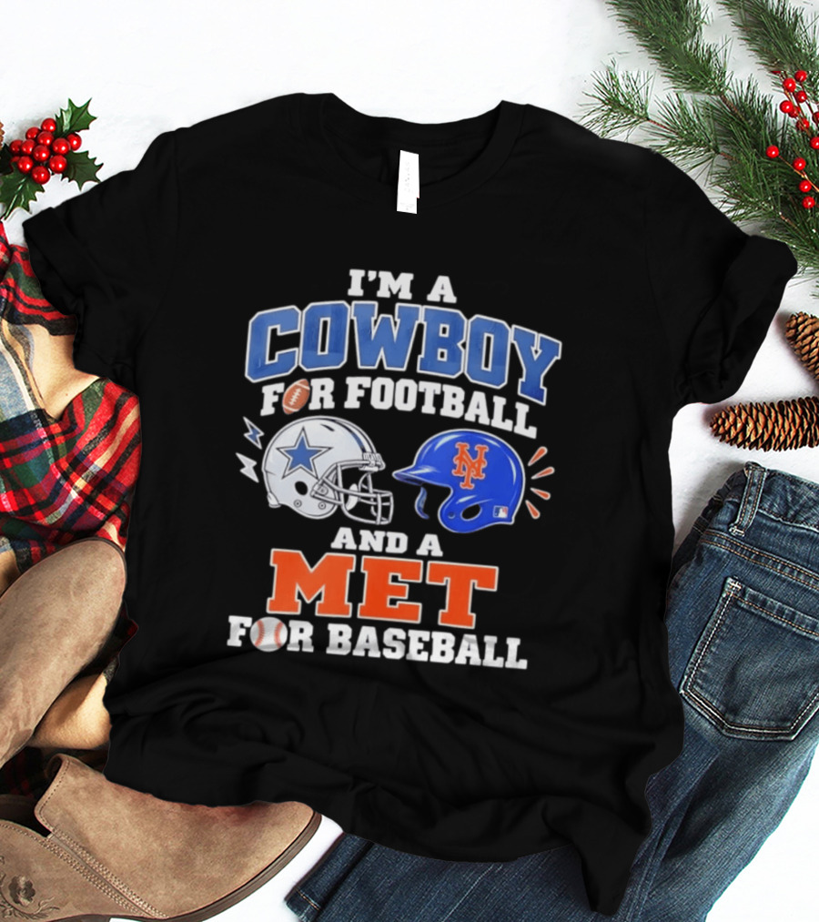 I'm A Cowboy For Football And A Met For Baseball Fan T-Shirt