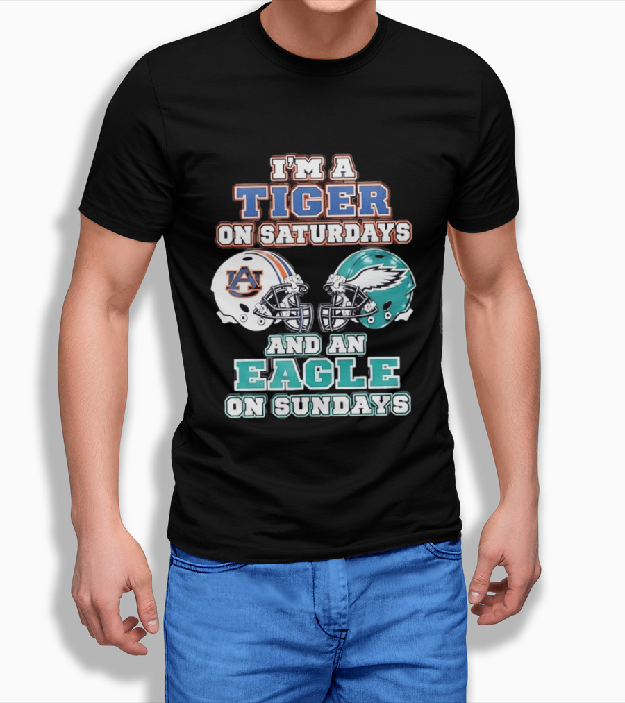 I'm A Tiger On Saturdays Auburn And An Eagle On Sundays Eagles Football T-Shirt