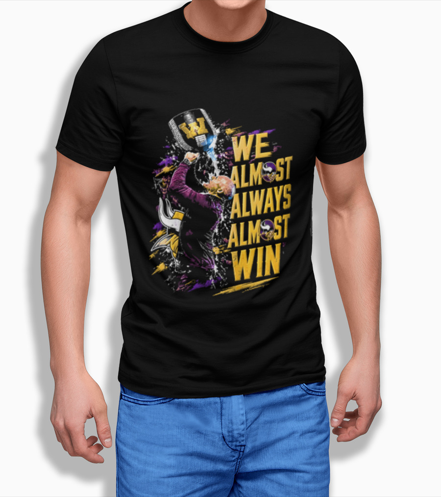We Almost Always Almost Win Minnesota Vikings Football Fan Celebration T-Shirt