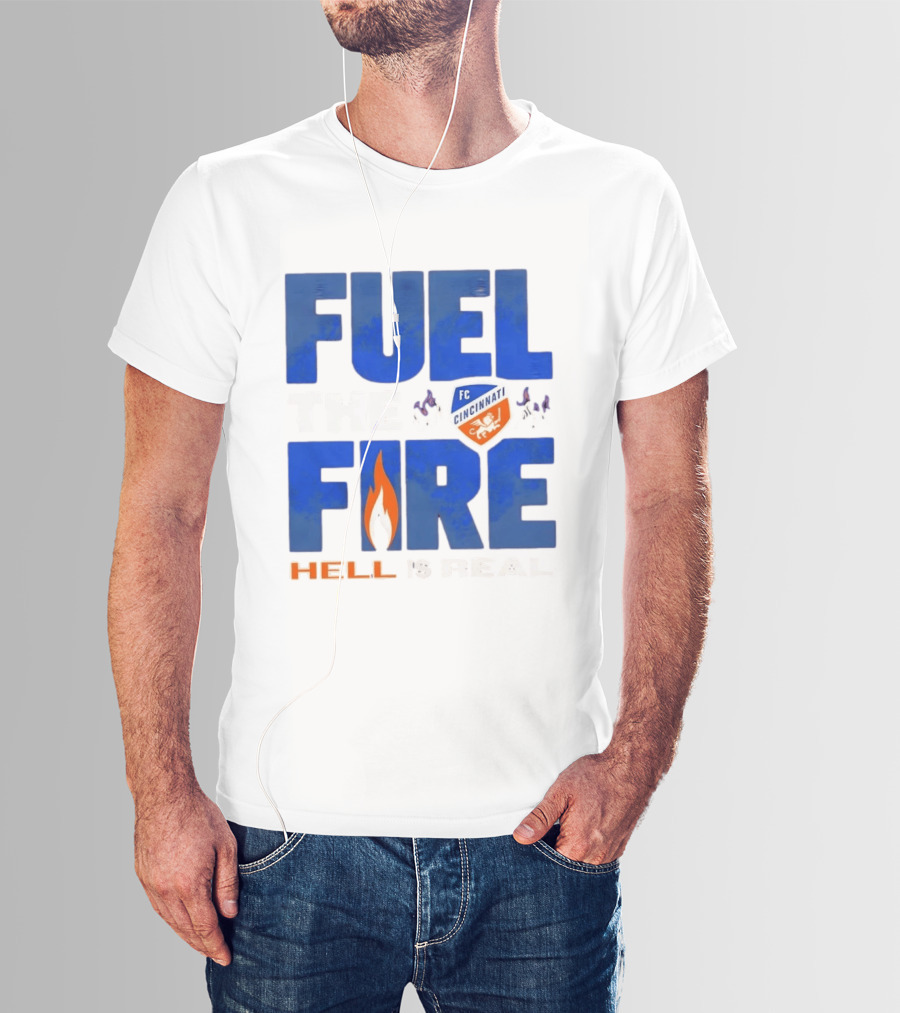FC Cincinnati Fuel The Fire Hell Is Real T-Shirt