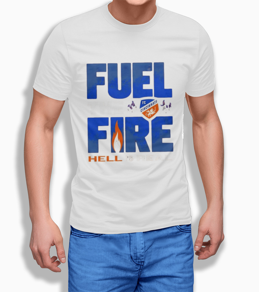FC Cincinnati Fuel The Fire Hell Is Real T-Shirt