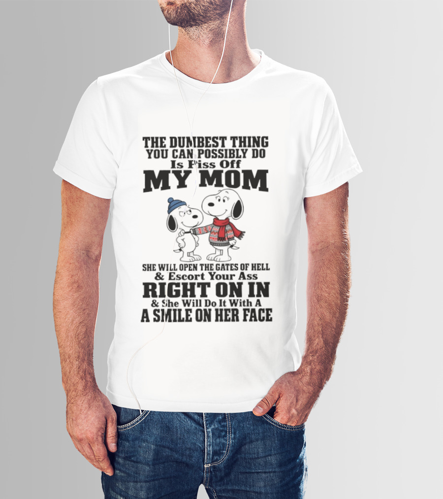 Snoopy And Belle Warning The Dumbest Thing You Can Possibly Do Is Piss Off My Mom T-Shirt