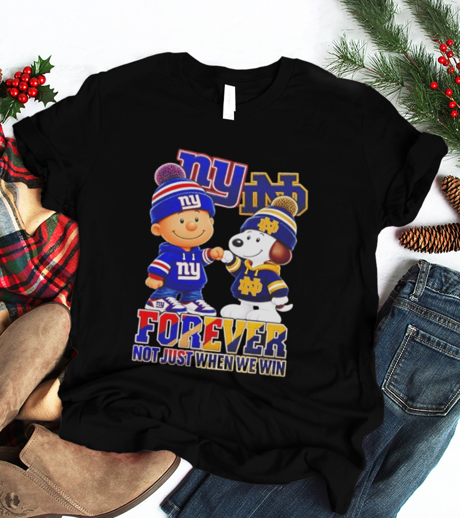 Charlie Brown Snoopy NY Giants Notre Dame Forever Not Just When We Win T-Shirt