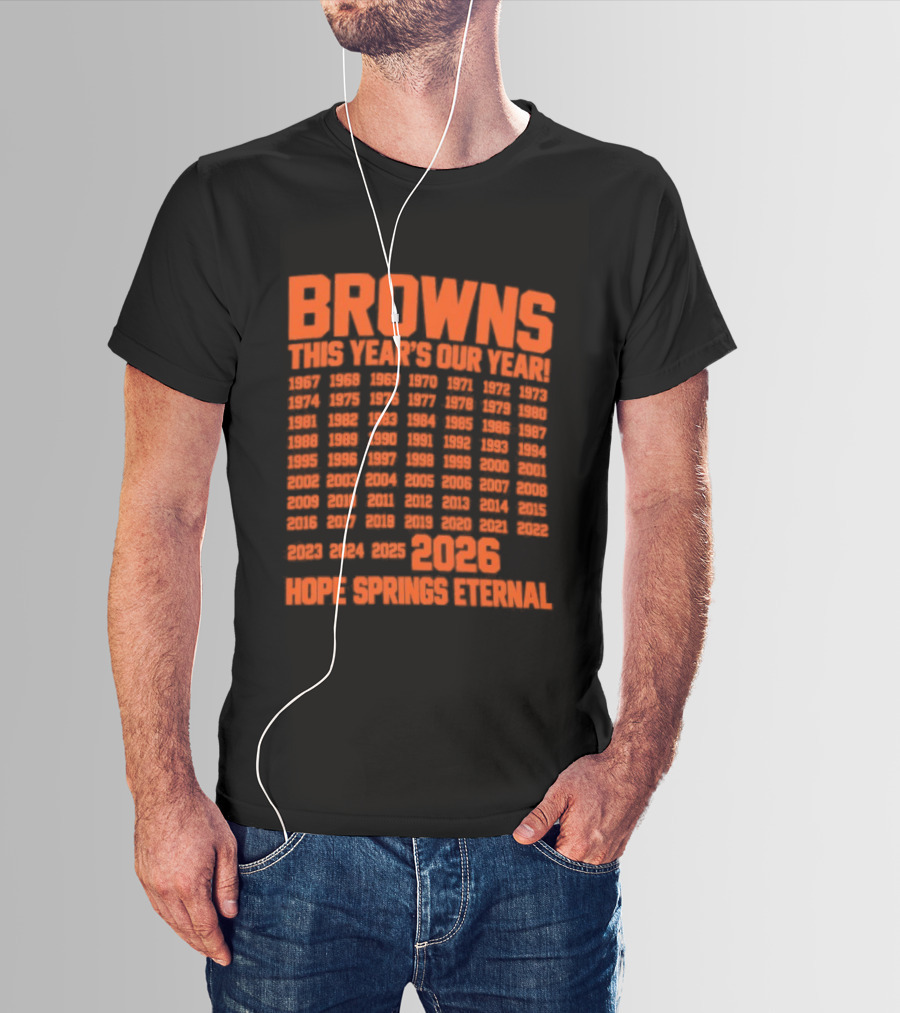 Browns This Year's Our Year 2026 Hope Springs Eternal Calendar T-Shirt