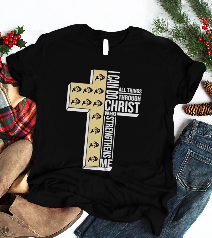 Colorado Buffaloes Cross I Can Do All Things Through Christ Who Strengthens Me T-Shirt