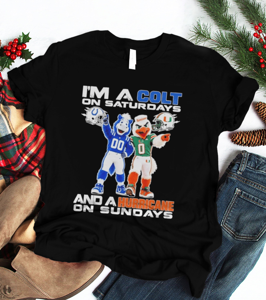 I'm A Colt On Saturdays And A Hurricane On Sundays Football Mascots T-Shirt