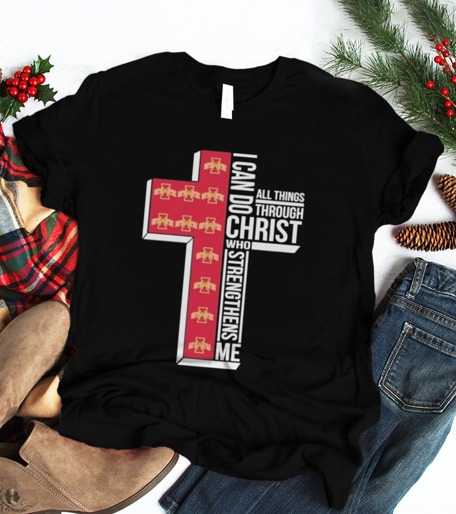 Iowa State Cyclones I Can Do All Things Through Christ Who Strengthens Me Cross T-Shirt