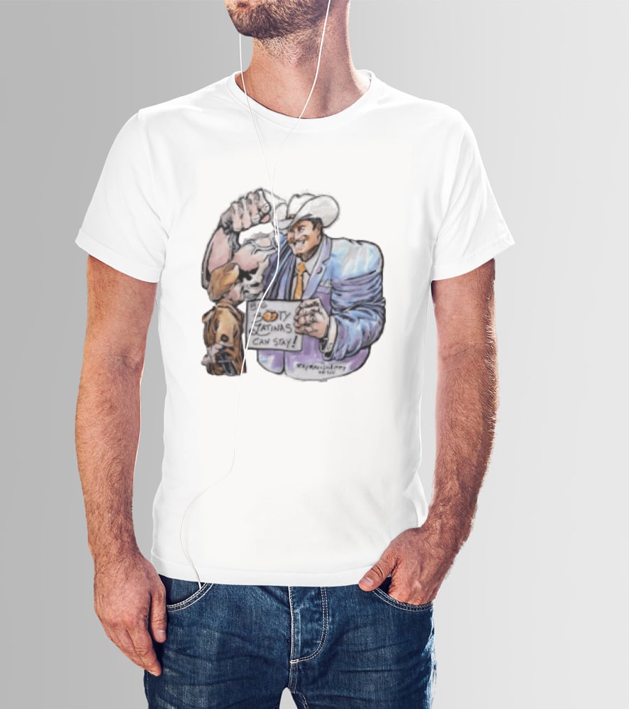 Big Booty Latinas Can Stay 2025 Cowboy Funny Sign T-Shirt