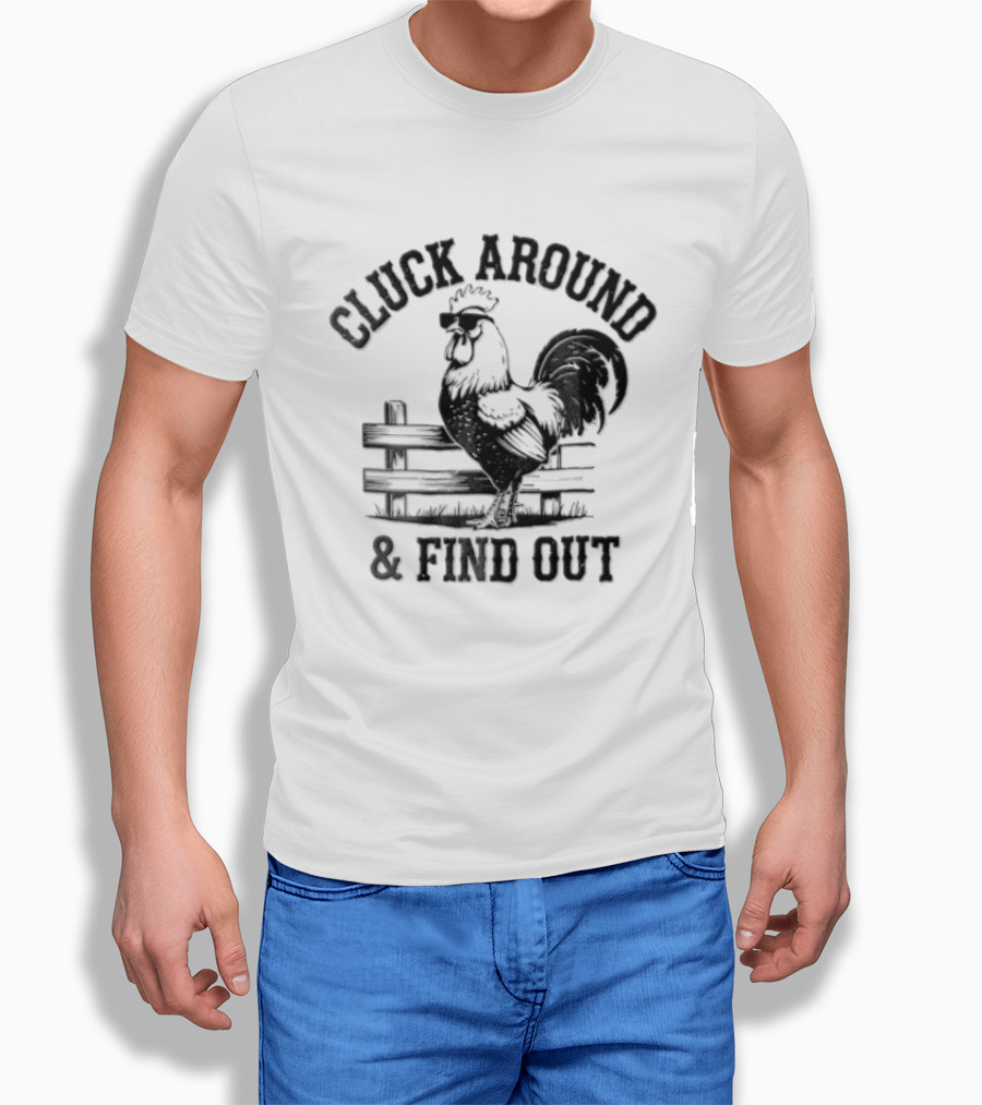 Cluck Around And Find Out Rooster Sunglasses Fence T-Shirt