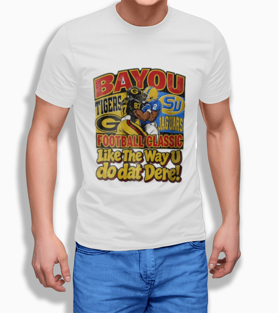 Bayou Classic Grambling State Tigers Vs Southern University Jaguars Football Like The Way U Do Dat Dere T-Shirt
