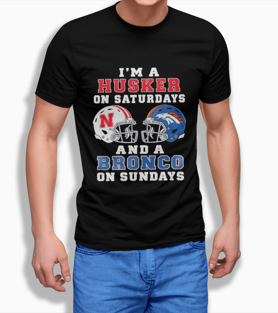 I'm A Husker On Saturdays And A Bronco On Sundays Nebraska And Denver Football T-Shirt