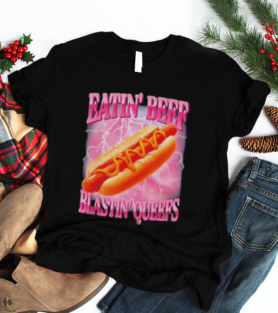 Eatin' Beef Blastin' Queefs Hot Dog T-Shirt