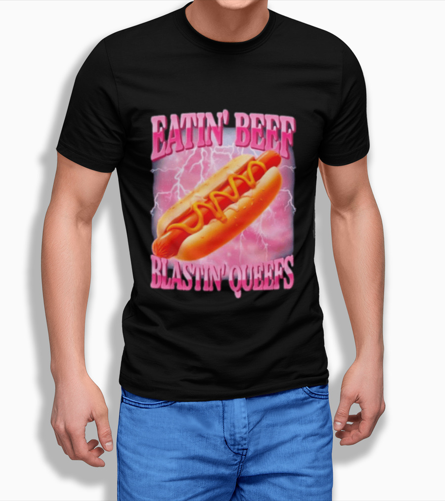 Eatin' Beef Blastin' Queefs Hot Dog T-Shirt