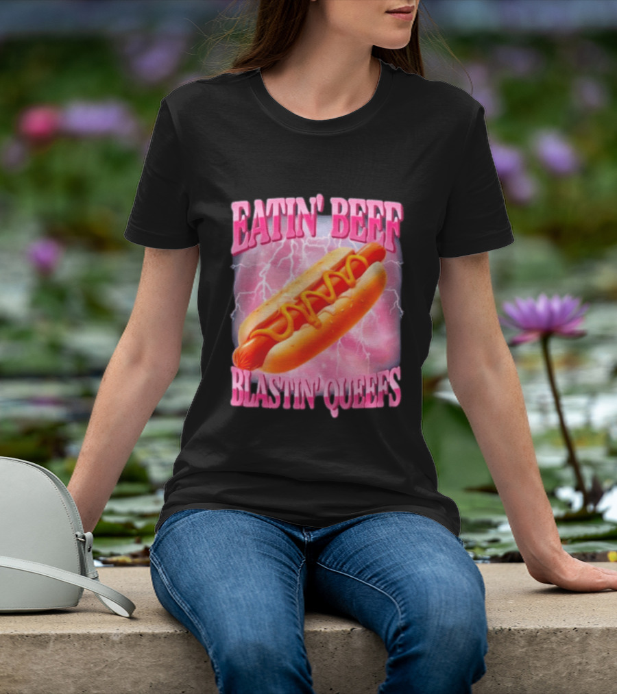 Eatin' Beef Blastin' Queefs Hot Dog T-Shirt