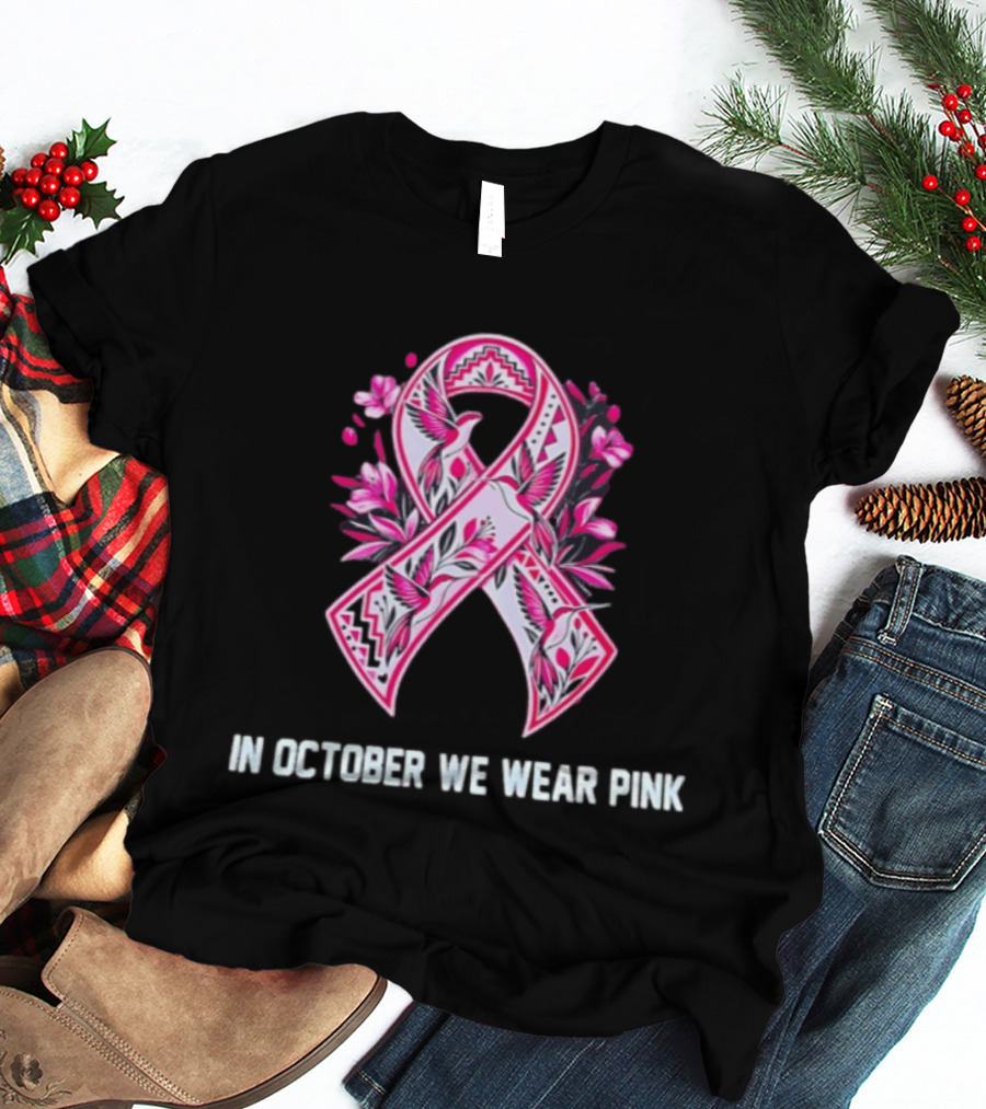 Breast Cancer Awareness Ribbon In October We Wear Pink T-Shirt