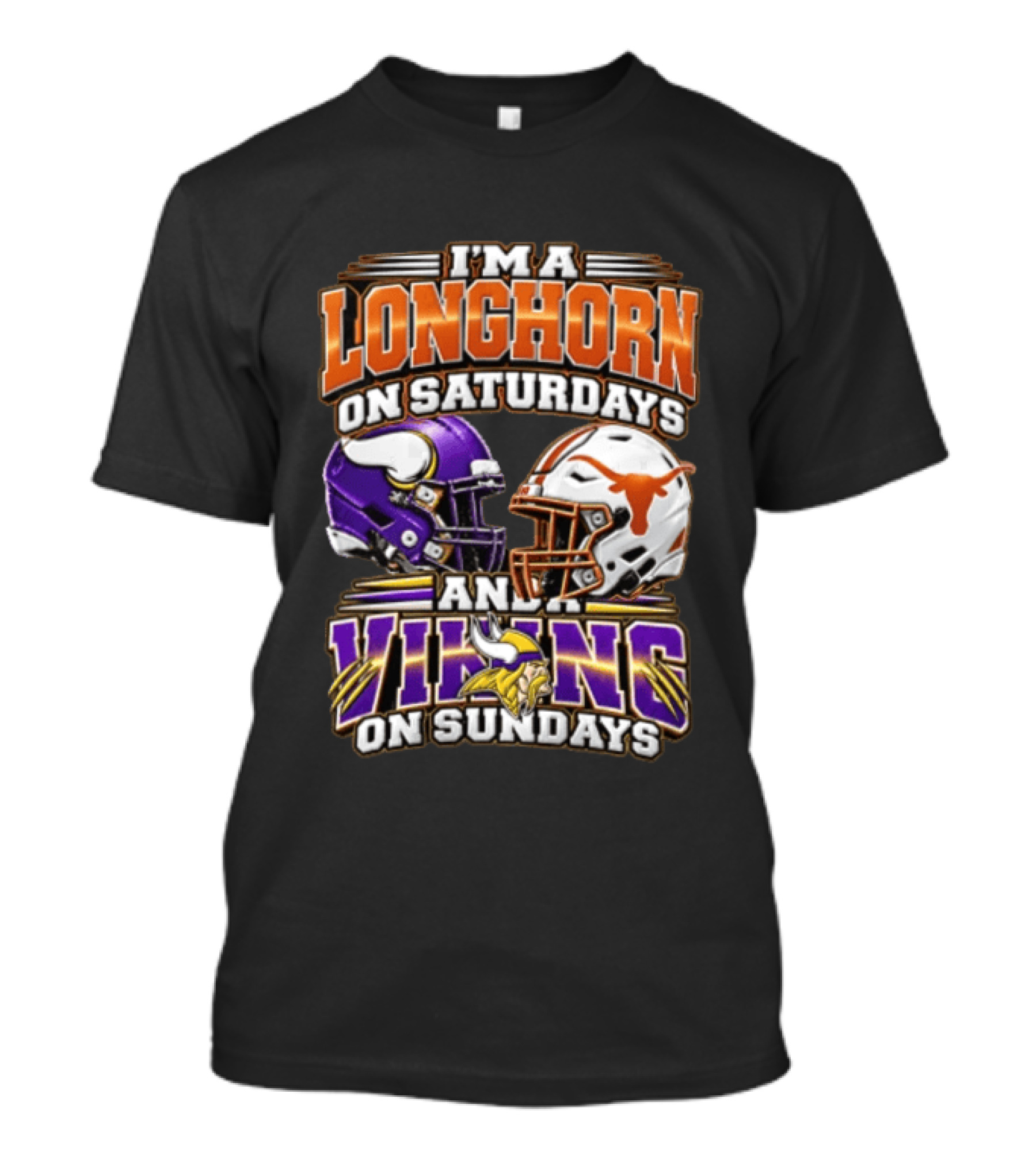 I AM A Longhorn On Saturdays And A Viking On Sundays Texas Longhorns Minnesota Vikings Football Helmets T-Shirt