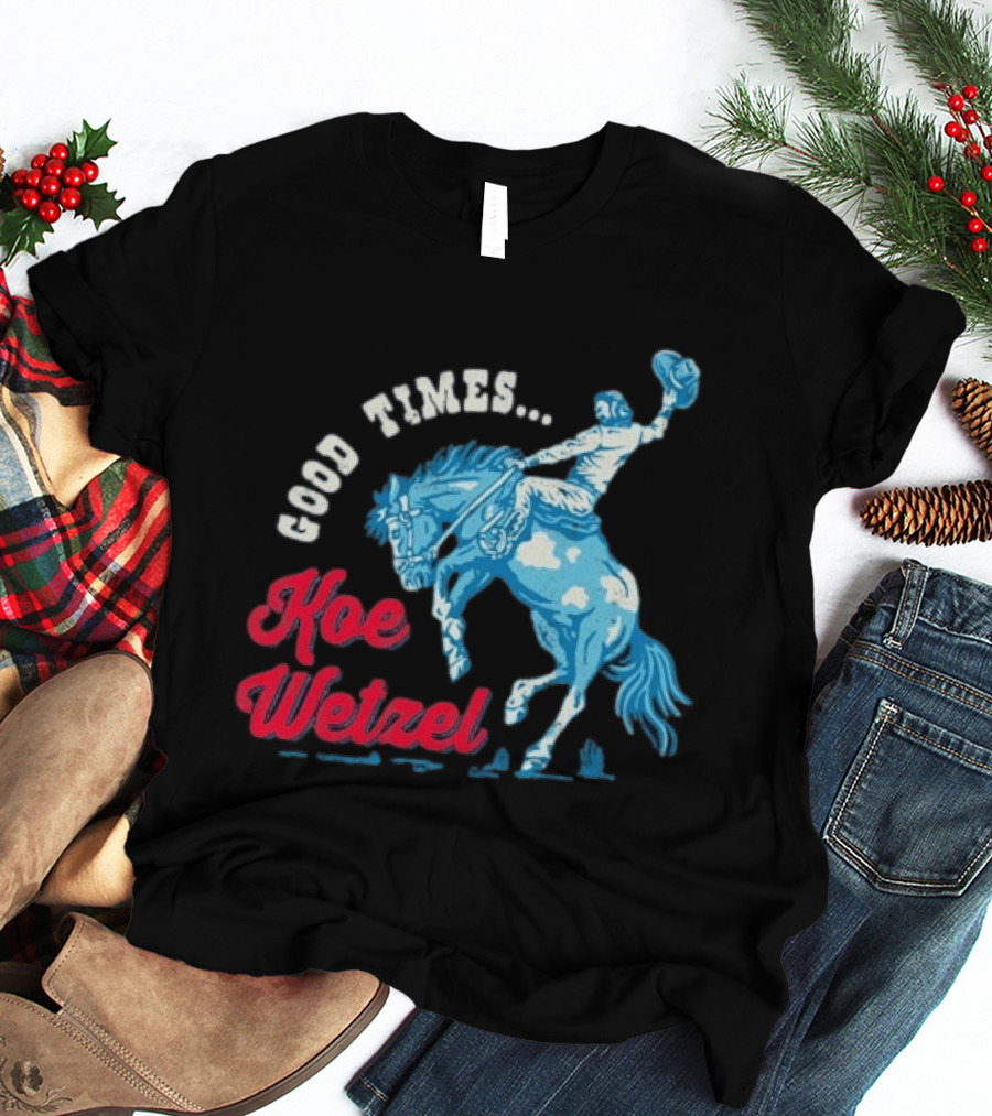 Good Times Koe Wetzel Rodeo Bronco Rider T-Shirt