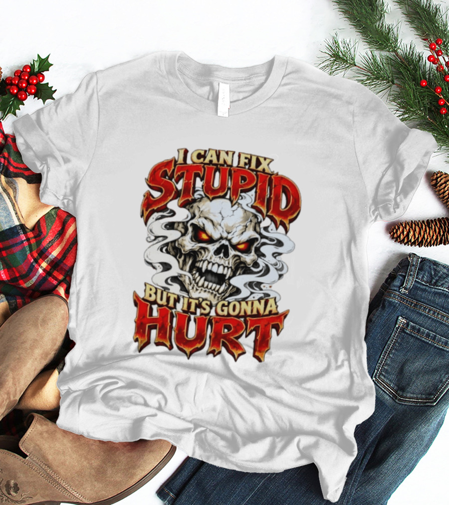 I Can Fix Stupid But It's Gonna Hurt Skull Halloween T-Shirt