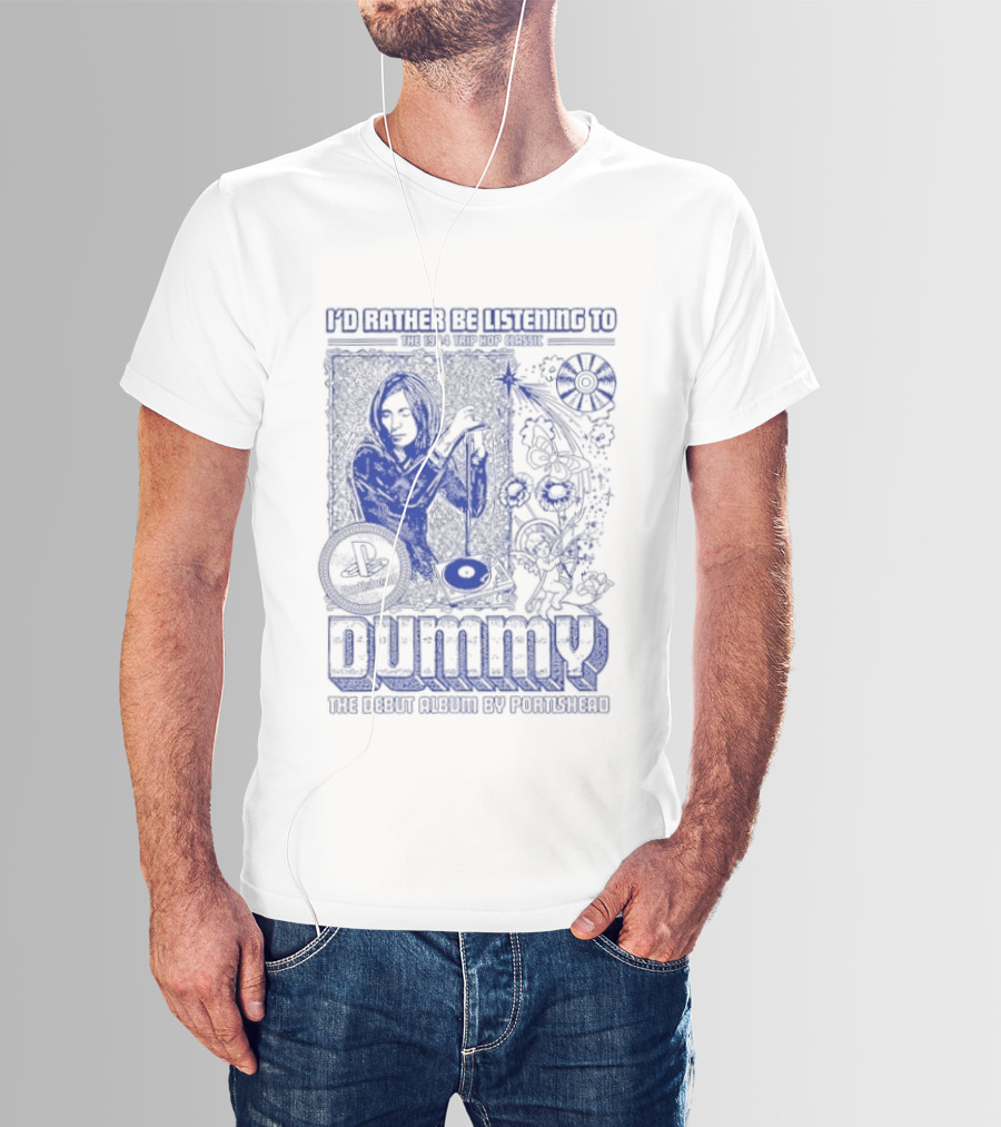 I'd Rather Be Listening To The 1994 Trip Hop Classic Dummy The Debut Album By Portishead T-Shirt