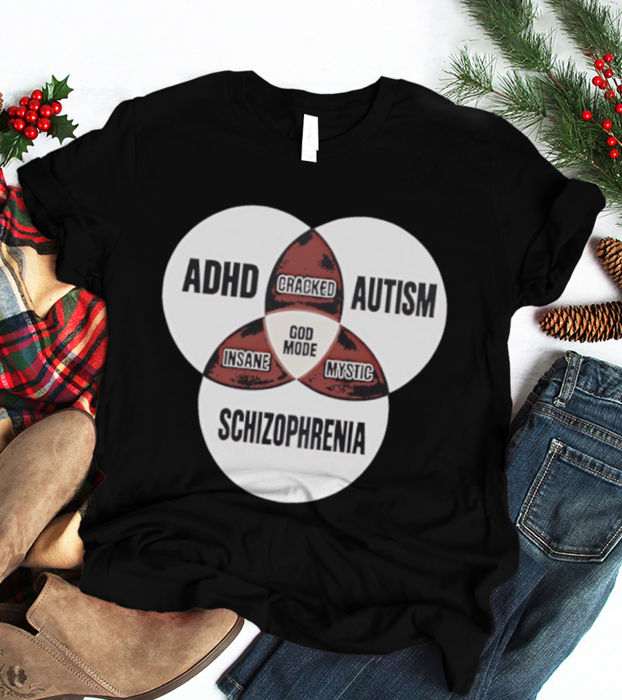 ADHD Autism Schizophrenia God Mode Cracked Insane Mystic T-Shirt