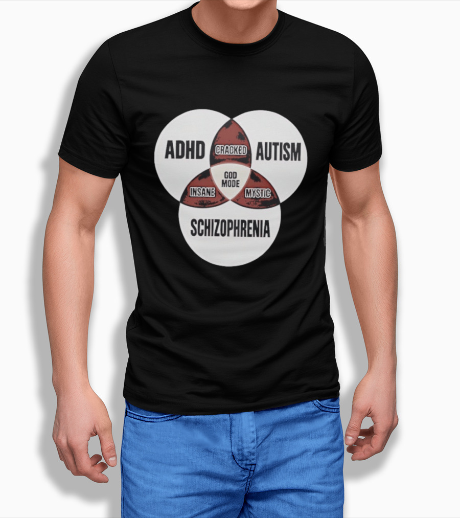ADHD Autism Schizophrenia God Mode Cracked Insane Mystic T-Shirt