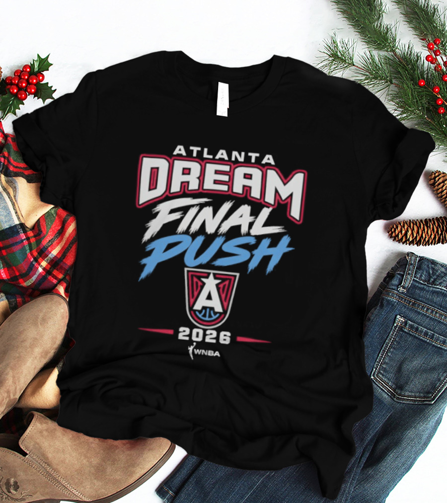 Atlanta Dream Final Push 2026 WNBA T-Shirt