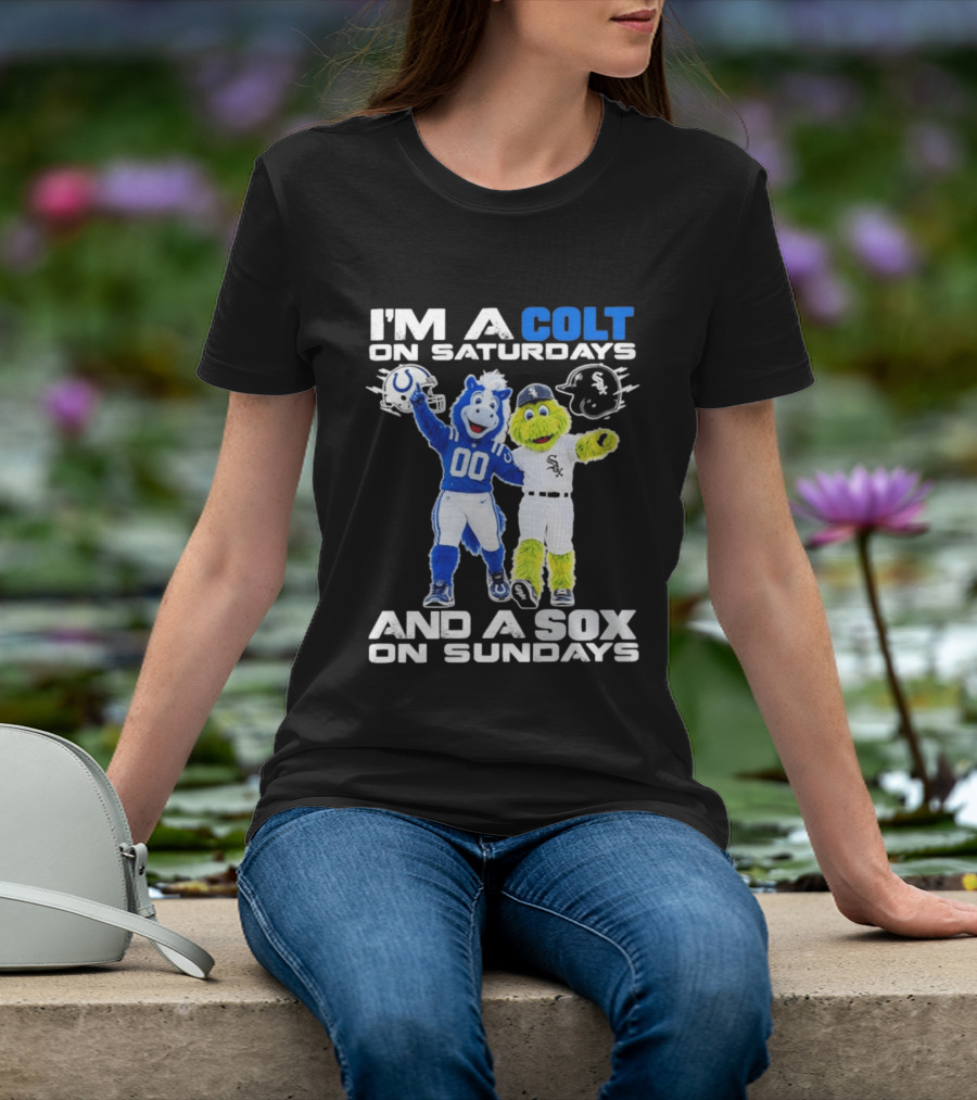 I'm A Colt On Saturdays And A Sox On Sundays Indianapolis Chicago Mascots T-Shirt