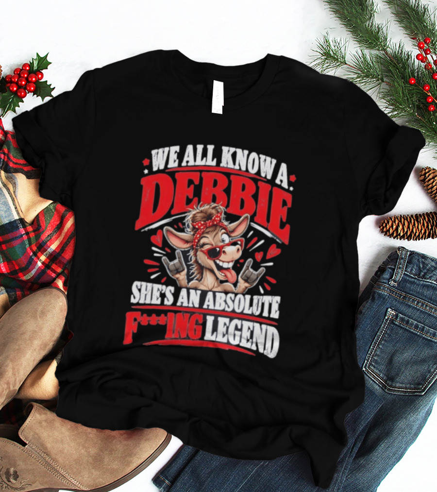 We All Know A Debbie She's An Absolute F***ing Legend Donkey With Hearts And Bandana T-Shirt