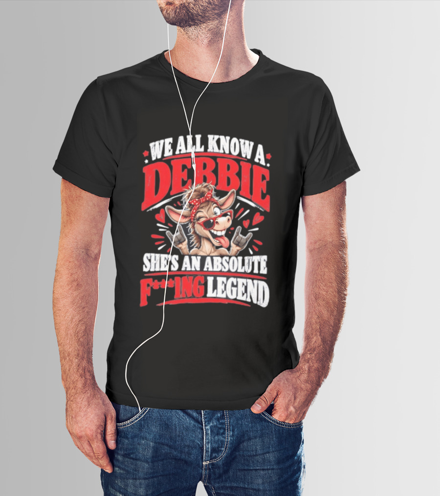 We All Know A Debbie She's An Absolute F***ing Legend Donkey With Hearts And Bandana T-Shirt